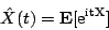 \begin{displaymath}
\hat{X}(t) = \rm {\bf E}[e^{itX}]
\end{displaymath}